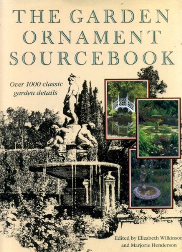 The Garden Ornament Sourcebook : Over 1000 Classic Garden Details