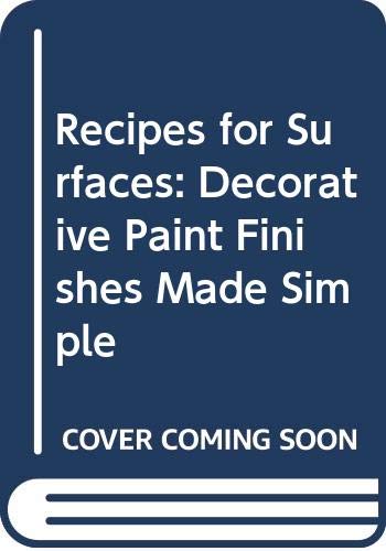 Beispielbild fr Recipes for Surfaces: Decorative Paint Finishes Made Simple zum Verkauf von Reuseabook