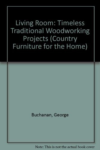 Imagen de archivo de The Living Room: Timeless Traditional Woodworking Projects a la venta por SecondSale