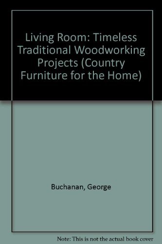 Stock image for The Living Room: Timeless Traditional Woodworking Projects for sale by SecondSale