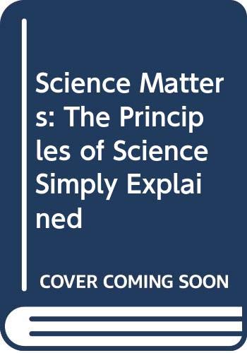 9780304342426: Science Matters: The Principles of Science Simply Explained