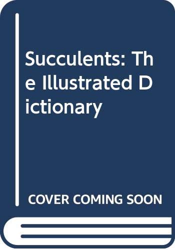 9780304342501: Succulents: The Illustrated Dictionary