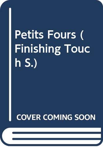 Beispielbild fr Petits Fours (The Finishing Touch series) zum Verkauf von WorldofBooks