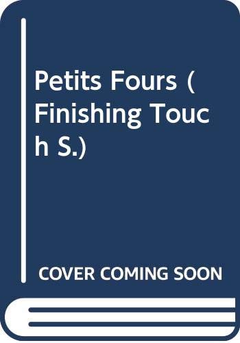 Imagen de archivo de Petits Fours (The Finishing Touch series) a la venta por WorldofBooks