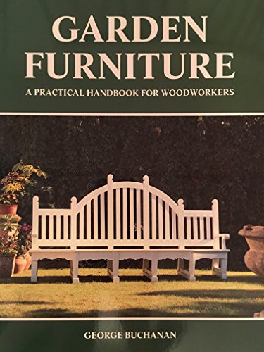 Imagen de archivo de Garden Furniture : A Practical Handbook for Woodworkers a la venta por Better World Books