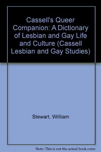 9780304343034: Cassell's Queer Companion: A Dictionary of Lesbian and Gay Life and Culture (Lesbian and Gay Studies)