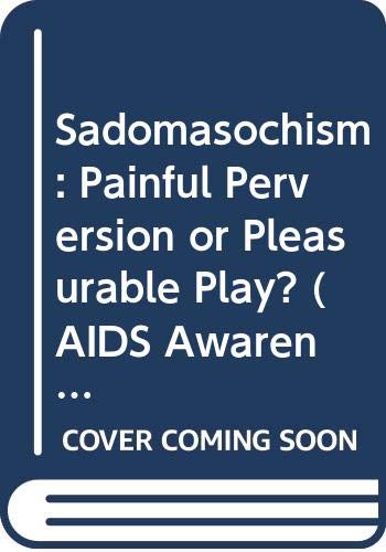 Imagen de archivo de Sadomasochism : Painful Perversion or Pleasurable Play? a la venta por HPB-Red