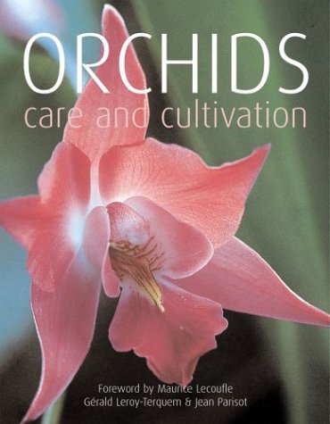 Beispielbild fr Orchids : Care and Cultivation zum Verkauf von Better World Books