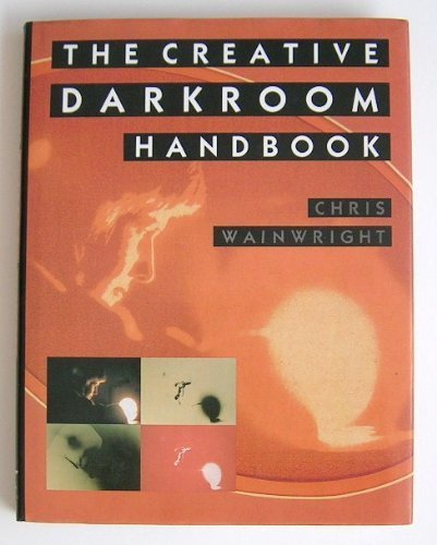 Stock image for The Creative Darkroom Handbook for sale by Better World Books