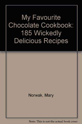 My Favourite Chocolate Cookbook (9780304343362) by Norwak, Mary