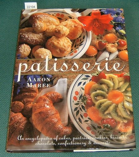 Beispielbild fr Patisserie: An Encyclopedia of Cakes, Pastries, Cookies, Biscuits, Chocolate, Confectionery and Desserts zum Verkauf von WorldofBooks