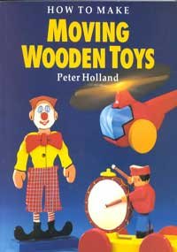 Stock image for How to Make Moving Wooden Toys Holland, Peter for sale by Re-Read Ltd