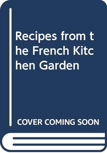 Beispielbild fr Recipes from the French Kitchen Garden zum Verkauf von Books on the Square