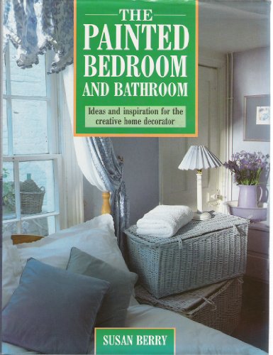 9780304343881: The Painted Bedroom and Bathroom: Ideas and Inspiration for the Creative Home Decorator