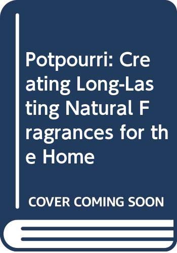 Beispielbild fr Pot Pourri : Creating Gifts with Long-Lasting Natural Fragrances zum Verkauf von Better World Books