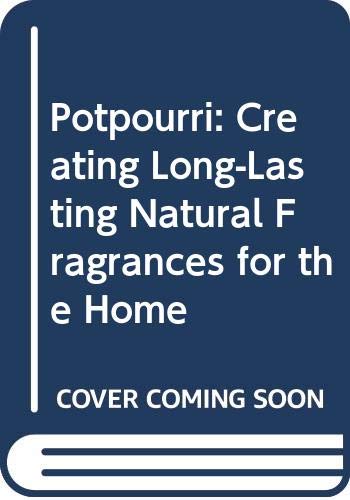 Imagen de archivo de Pot Pourri : Creating Gifts with Long-Lasting Natural Fragrances a la venta por Better World Books: West