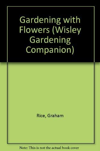 Stock image for Gardening With Flowers (Wisley Gardening Companion) for sale by Half Price Books Inc.