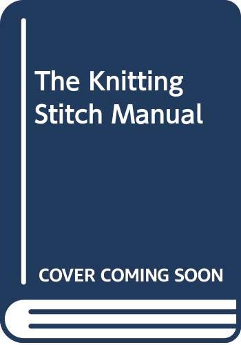 Imagen de archivo de The Knitting Stitch Manual a la venta por MusicMagpie