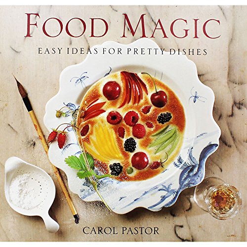 Imagen de archivo de Food Magic : Easy Ideas for Pretty Dishes a la venta por Better World Books