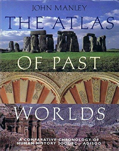 Beispielbild fr The Atlas of Past Worlds: A Comparative Chronology of Human History 2000 Bc-Ad 1500 zum Verkauf von Wonder Book