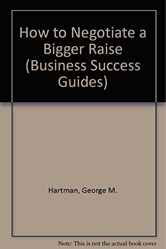 Stock image for How to Negotiate a Bigger Raise (Business Success Guides) for sale by WorldofBooks