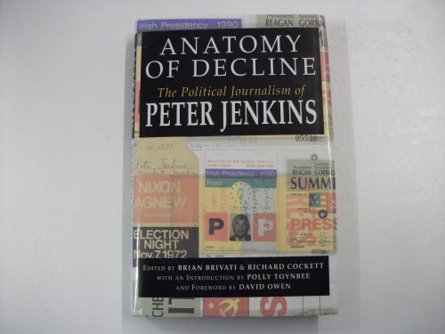 Imagen de archivo de Anatomy of Decline: The Journalism of Peter Jenkins a la venta por AwesomeBooks
