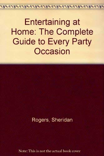 Imagen de archivo de Entertaining at Home: The Complete Guide to Every Party Occasion a la venta por Wonder Book