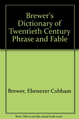 Brewer's Twentieth-century Phrase and Fable (Brewer's) (9780304344918) by Brewer, Ebeneezer Cobham