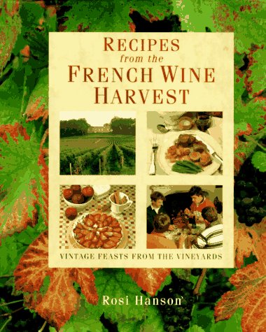 Stock image for Recipes from the French Wine Harvest: Vintage Feasts from the Vineyards for sale by Blue Vase Books