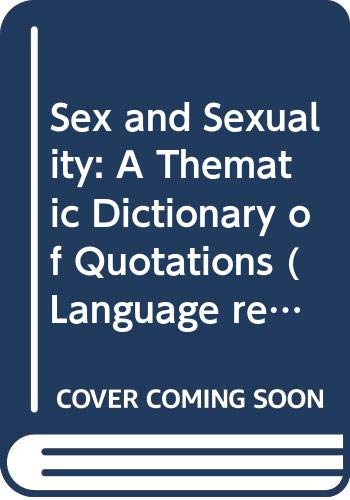 9780304345588: Sex and Sexuality: A Thematic Dictionary of Quotations (Language reference)
