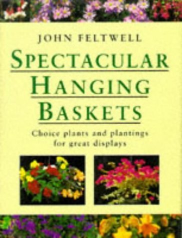 Beispielbild fr Spectacular Hanging Baskets: Choice Plants and Plantings for Great Displays zum Verkauf von WorldofBooks