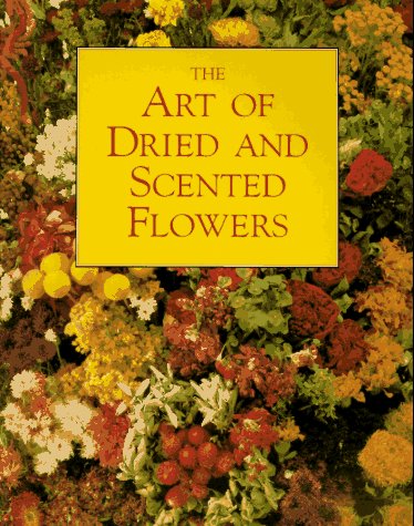 9780304346615: The Art of Dried and Scented Flowers