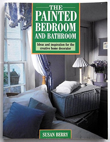 9780304347322: The Painted Bedroom and Bathroom: Ideas and Inspiration for the Creative Home Decorator