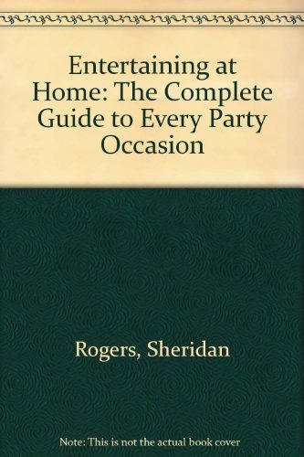 Beispielbild fr Entertaining at Home: The Complete Guide to Every Party Occasion zum Verkauf von AwesomeBooks