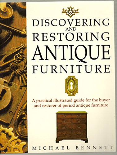 Stock image for Discovering and Restoring Antique Furniture: A Practical Illustrated Guide for the Buyer and Restorer of Period Antique Furniture for sale by ThriftBooks-Dallas