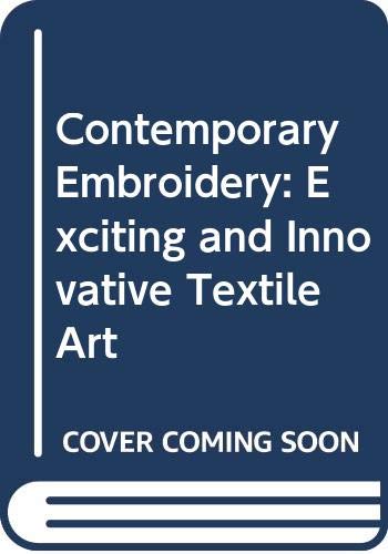 Beispielbild fr Contemporary Embroidery : Exciting and Innovative Textile Art zum Verkauf von Better World Books Ltd