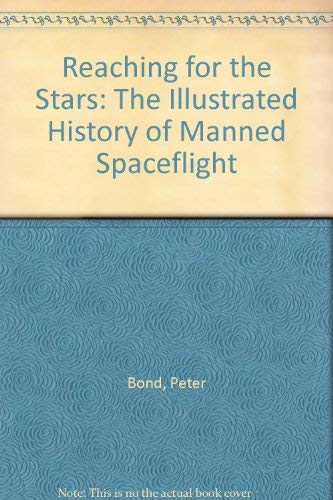 9780304347971: Reaching for the Stars: Illustrated History of Manned Spaceflight