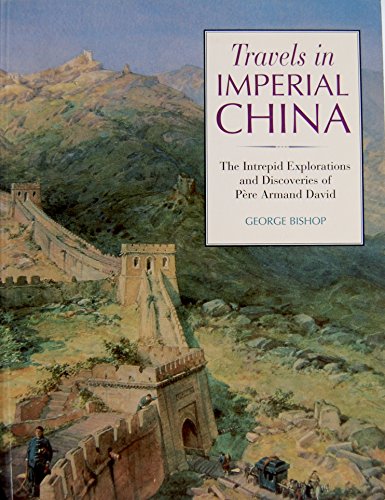 Stock image for Travels in Imperial China: The Explorations and Discoveries of Pere David for sale by Wonder Book