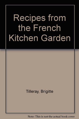 Beispielbild fr Recipes from the French Kitchen Garden zum Verkauf von AwesomeBooks