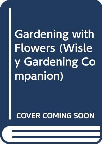 Gardening with Flowers (Wisley Gardening Companions) (9780304348275) by Rice, Graham; Sanecki, Kay N.