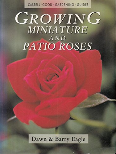 Stock image for Growing Miniature and Patio Roses for sale by Better World Books: West