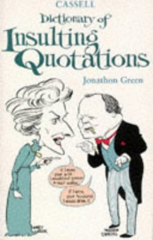 Cassell Dictionary of Insulting Quotations (9780304349265) by Green, Jonathon