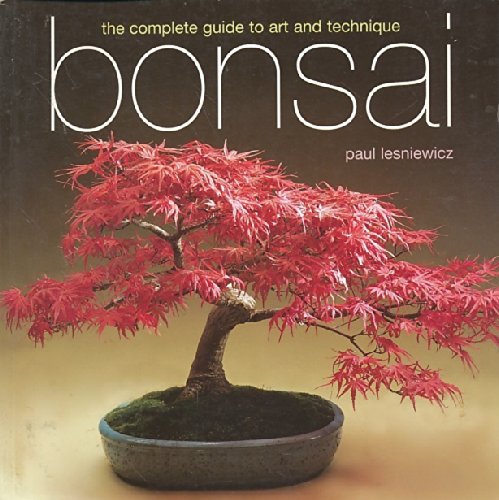 Imagen de archivo de Bonsai: The Complete Guide to Art & Technique a la venta por Wonder Book