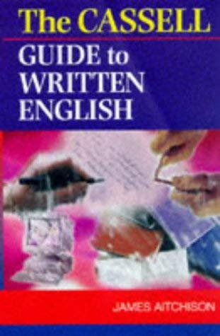 Cassells Guide to Written English - Aitchison, James