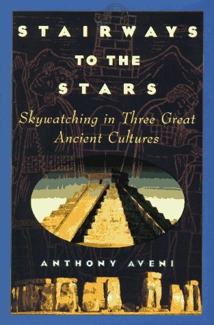 Beispielbild fr Stairways to the Stars: Skywatching in Three Great Ancient Cultures zum Verkauf von WorldofBooks