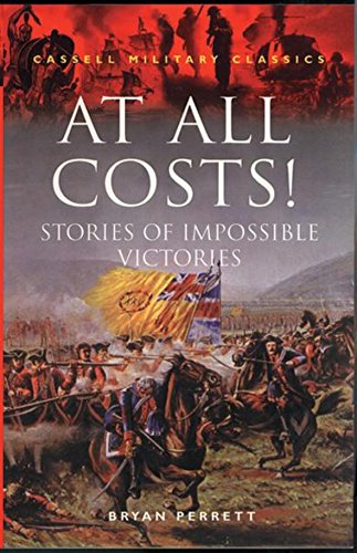 Beispielbild fr At All Costs: Stories of Impossible Victories (Cassell Military Classics Series) zum Verkauf von Wonder Book