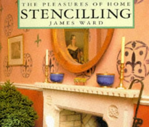 The Pleasures of Home Stencilling (9780304350926) by Ward, James