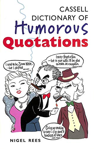Imagen de archivo de Cassell Dictionary of Humorous Quotations a la venta por Wonder Book