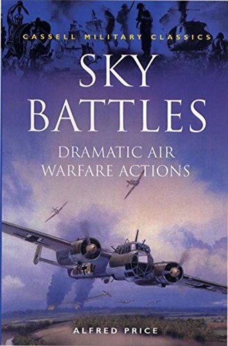 9780304351039: Sky Battles: Dramatic Air Warfare Actions (Cassell Military Classics)