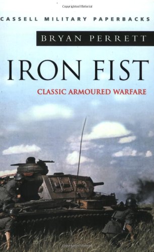 Stock image for Iron Fist: Classic Armoured Warfare (Cassell Military Paperbacks) for sale by Wonder Book